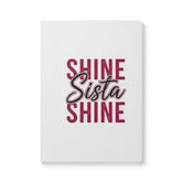 Empowering Softcover Journal - Shine Sista Shine, Motivational Notebook, Gift for Her, Inspirational Writing, Self-Care Journal