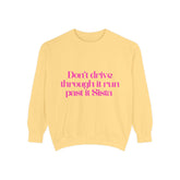 Sweatshirt — "Don't drive through it I run past it Sista" Feminine Pink Statement Crewneck