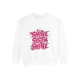 Shine Sista Shine Sweatshirt