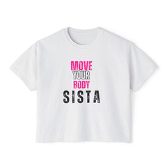 Empowerment Boxy Tee for Women - Move Your Body Sista, Fitness Shirt, Casual Wear, Workout Top, Gift for Her