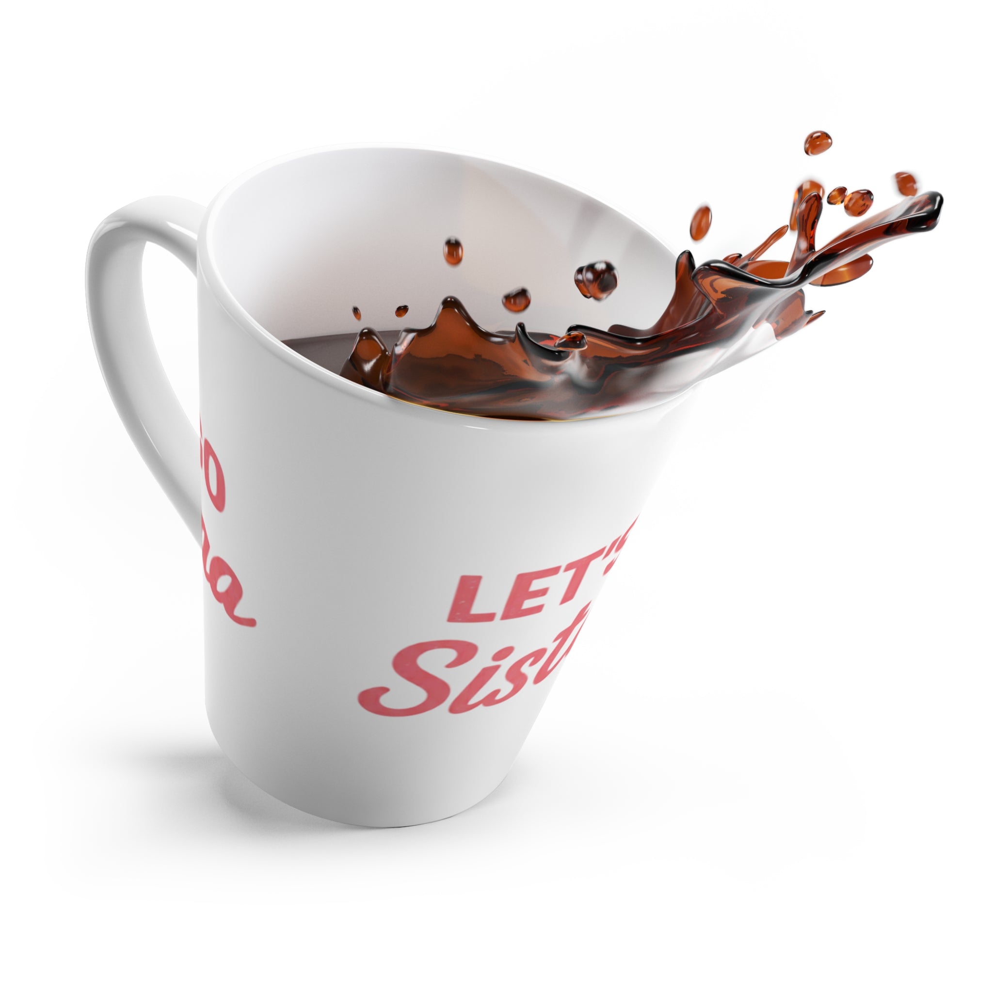 Cheerful Latte Mug for Supportive Sisters, Perfect Gift for Celebrations, Let's Go Sista, Coffee Lovers, Friendship, Motivational Quotes