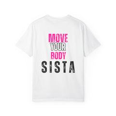 Move Your Body Sista T-Shirt, Motivational Tee, Fitness Apparel, Unisex Lifestyle Shirt, Empowerment Gear, Trendy Workout Top