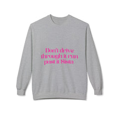 Crewneck Sweatshirt — "Don't drive through it run past it Sista" Pink Script