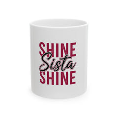 Empowering Ceramic Mug – "Shine Sista Shine" – Perfect Gift for Friends, Inspirational Coffee Cup, motivational mug, Sisterhood Gift, [...]
