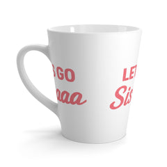 Cheerful Latte Mug for Supportive Sisters, Perfect Gift for Celebrations, Let's Go Sista, Coffee Lovers, Friendship, Motivational Quotes