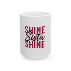 Empowering Ceramic Mug – "Shine Sista Shine" – Perfect Gift for Friends, Inspirational Coffee Cup, motivational mug, Sisterhood Gift, [...]