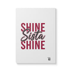 Empowering Softcover Journal - Shine Sista Shine, Motivational Notebook, Gift for Her, Inspirational Writing, Self-Care Journal