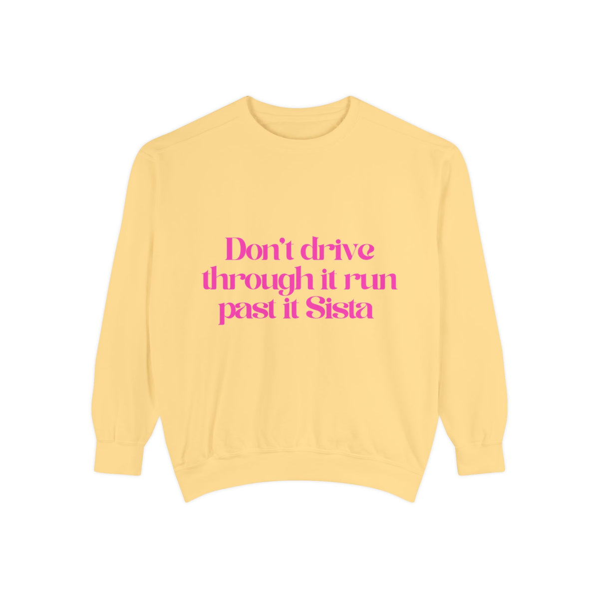 Sweatshirt — "Don't drive through it I run past it Sista" Feminine Pink Statement Crewneck