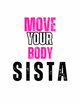 Move Your Body Sista