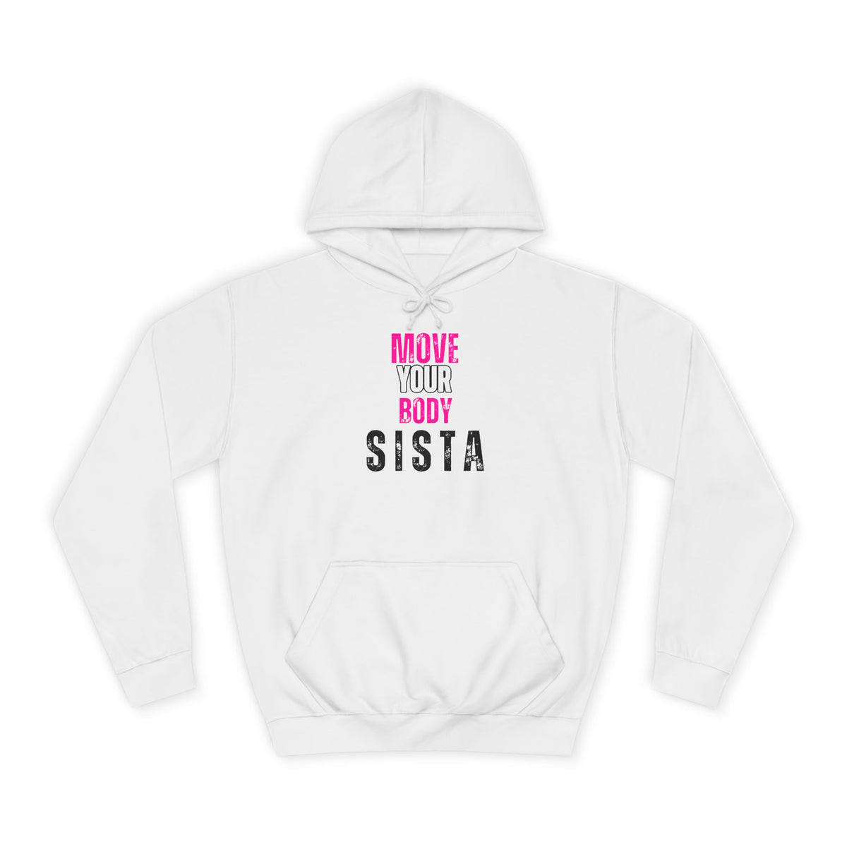 Move Your Body Sista Hoodie — Inspirational Dance/Workout Hoodie