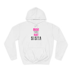 Move Your Body Sista Hoodie — Inspirational Dance/Workout Hoodie
