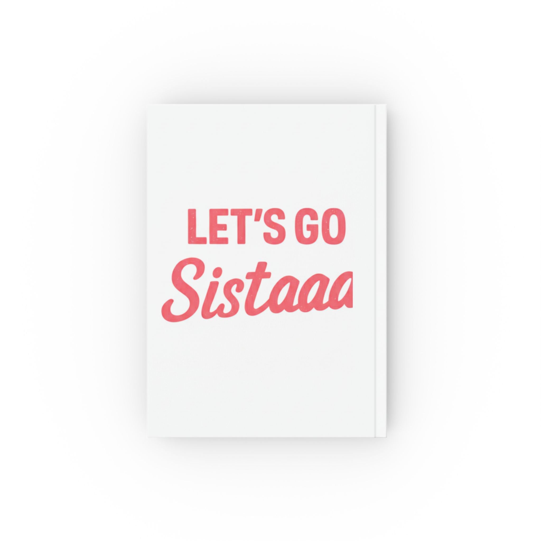 Motivational Hard Backed Journal - 'Let's Go Sista' - Perfect for Affirmations, Writing, Self-Care, Gifts, Celebrations