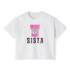 Empowering Women's Boxy Tee - Move Your Body Sista, Casual Workout Shirt, Gift for Fitness Lovers, Self-Care Apparel, Motivational Clothing