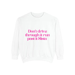 Sweatshirt — "Don't drive through it I run past it Sista" Feminine Pink Statement Crewneck