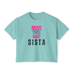 Empowering Women's Boxy Tee - Move Your Body Sista, Casual Workout Shirt, Gift for Fitness Lovers, Self-Care Apparel, Motivational Clothing