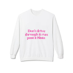 Crewneck Sweatshirt — "Don't drive through it run past it Sista" Pink Script