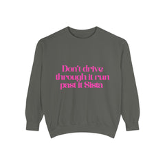 Sweatshirt — "Don't drive through it I run past it Sista" Feminine Pink Statement Crewneck